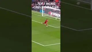 top 5 worse Open goals missed #edit #missed #futbol #shortsfeed
