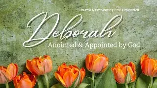 Deborah - Anointed and Appointed by God (Full Service)  |  Pastor Mary Daniels