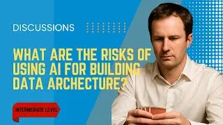 The Data Radio Show: What are the risks of using AI for building data architecture?