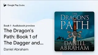 The Dragon's Path: Book 1 of The Dagger and the&hellip; by Daniel Abraham &middot; Audiobook preview