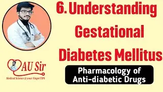 Gestational Diabetes Mellitus | Anti-diabetic Drugs by AU Sir | Endocrine Pharmacology | Dr. AU Sir