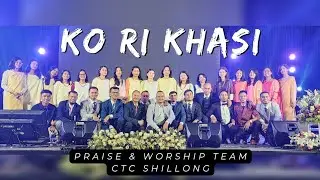 Ko Ri Khasi (Live) | Praise & Worship Team CTC | Wan Ka Hima Jong Me