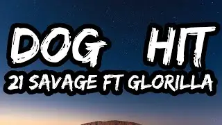 21 Savage – DOG $HIT (feat. GloRilla) (Lyrics)