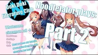 Noodlelator plays (and gets traumatized by) Doki Doki Literature Club! (part 2)