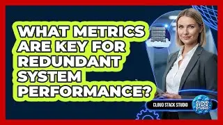 What Metrics Are Key For Redundant System Performance?