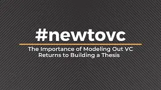 #newtovc | The Importance of Modeling Out VC Returns to Building a Thesis