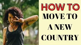 How to move to another country - Tips on moving to a new country as a solo female traveler