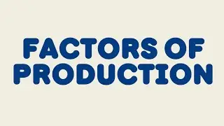 Factors of Production!