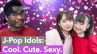 J-Pop Idols: Cool. Cute. Sexy.