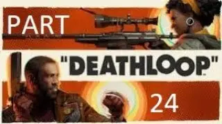 DeathLoop Walkthrough Gameplay part 24