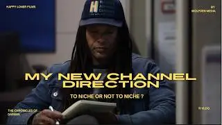 My New Channel Direction: To niche or not to niche?