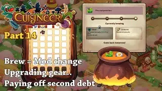 Cuisineer - Part14 - Brew= Mod Change Upgrading Gear.. Paying off Second DEBT - Let's Play