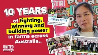 Migrant Farm Workers Win Rights in Australia | 10 Years of Union Power