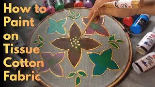 How to paint on Tissue Cotton Fabric, tutorial for Beginners