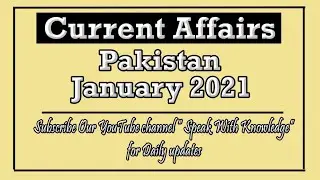 Current Affairs 2021 | January 2021 |Pakistan Affairs  @speakwithknowledge7564