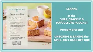 Bake Off Box: Unboxing and Baking: April 2021