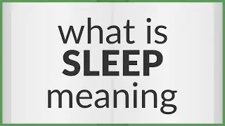 Sleep | meaning of Sleep
