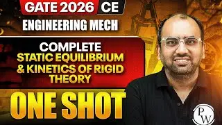 Engineering Mech 01 | Static Equilibrium & Kinetics of Rigid Theory One Shot | CE | GATE 2026