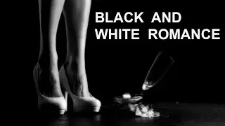 BLACK AND WHITE ROMANCE