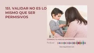 Validar no es lo mismo que ser permisivos-Ep 151