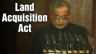 President Pranab Mukherjee about Land Acquisition in Parliament | Union Budget 2015