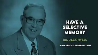 Audio Sermons - Have a Selective Memory | Jack Hyles Preaching