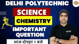 DELHI POLYTECHNIC | (SCIENCE) CHEMSITRY | IMPORTANT QUESTION | BY BOBBY SIR