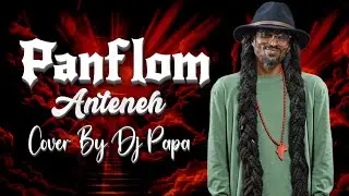 Pamfalon - Anteneh (Cover By Dj Papa)