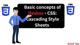 CSS Flex-Box  - Quick Tips