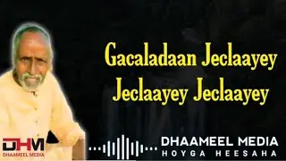 Maxamuud M Xasan Kabanle Heestii| Gacaladaan Jeclaayey | Lyrics _ Mudug Boy