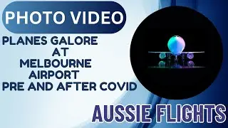 (PHOTO VIDEO): of planes Galore at Melbourne Airport (YMML) pre covid and after covid