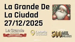 La Grande De La Ciudad en vivo - Loter&iacute;a De La Ciudad  - Emisi&oacute;n N&deg; 6018 - 27/12/2025