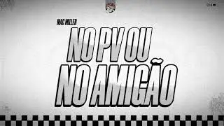 No PV ou no Amigão