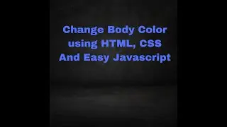 Change Body Color using HTML, CSS And Easy Javascript || #easy || #changebodycolor || #coding