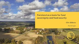 Farmland as a basis for food sovereignty and food security. Elin Sl&auml;tmo, Nordregio