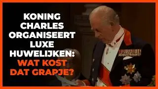 Koning Charles organiseert luxebruiloften: &acute;Hoeveel kost zo&acute;n huwelijk?&acute;