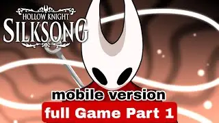 Day 1 completion hollow knight silksong in mobile full walkthrough