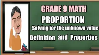 Proportion - Definition Properties and solving for the unknown value in a proportion.