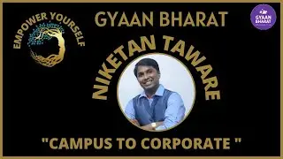 '' CAMPUS TO CORPORATE BY NIKETAN TAWARE '' @ EMPOWER YOURSELF GYAAN BHARAT ||