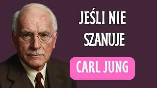 Jeśli Mężczyzna Tego Nie Robi, Nie Kocha Cię | Carl Jung