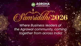 SAMRIDDHI 2026 | AGROHA&rsquo;s National Business Conclave