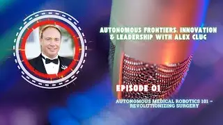 Autonomous Medical Robotics 101 &ndash; Revolutionizing Surgery