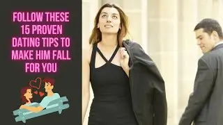 15 Best Dating Tips for Women | Must Know Dating Tips for Ladies | How to Make Him Fall for You |