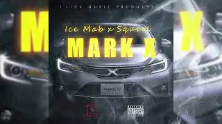 Ice Mab X Squeel - Mark X (Official Audio)