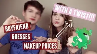 BOYFRIEND GUESSES MAKEUP PRICES (WITH A TWIST!)