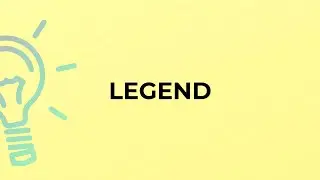 What is the meaning of the word LEGEND?