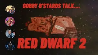 Gobby B'stards Talk.... Red Dwarf 2