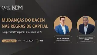 Webinar. MUDANÇAS DO BACEN NAS REGRAS DE CAPITAL - E as perspectivas para Fintechs em 2026