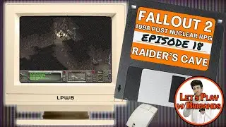 Fallout 2 (Episode 18 - Raider's Cave)