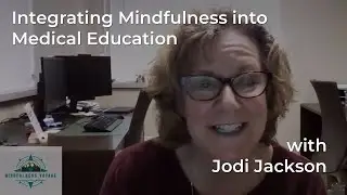 Integrating Mindfulness into Medical Education